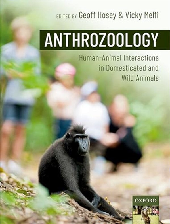 Anthrozoology: Human-Animal Interactions In Domesticated And Wild Animals-..