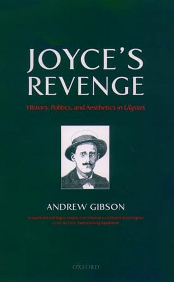 Joyce's Revenge: History, Politics, And Aesthetics In Ulysses-..
