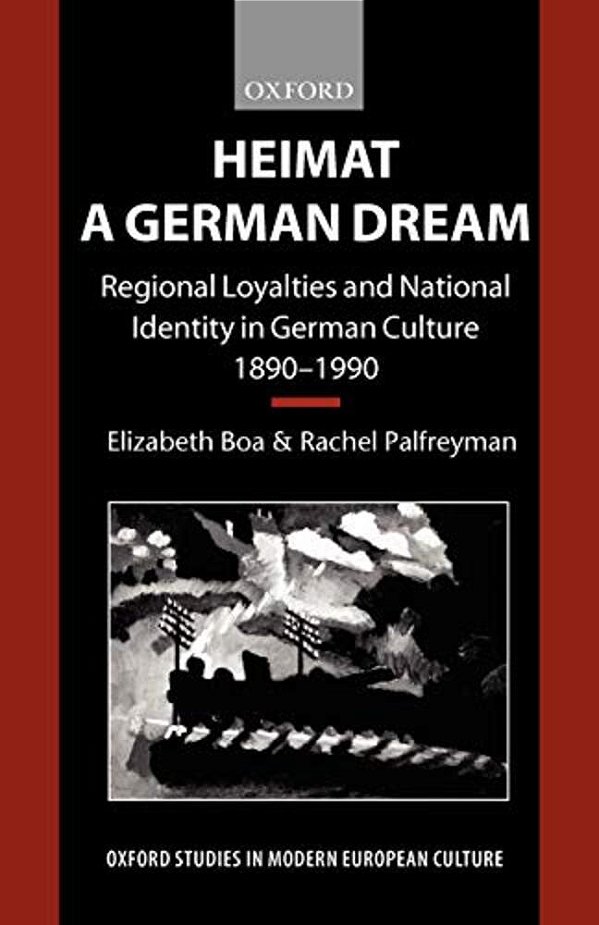 Heimat - A German Dream: Regional Loyalties And National Identity In German Culture 1890-1990-..
