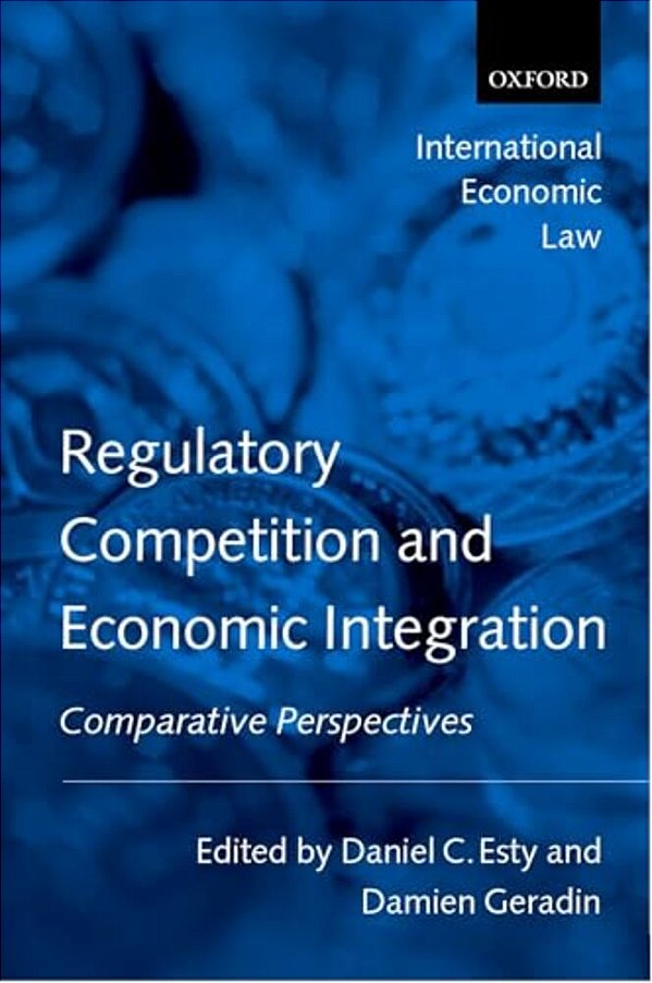 Regulatory Competition And Economic Integration: Comparative Perspectives-..