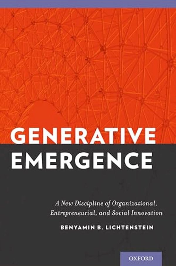 Generative Emergence: A New Discipline Of Organizational, Entrepreneurial, And Social Innovation-..