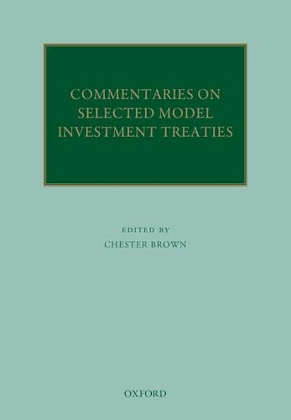 Commentaries On Selected Model Investment Treaties-..