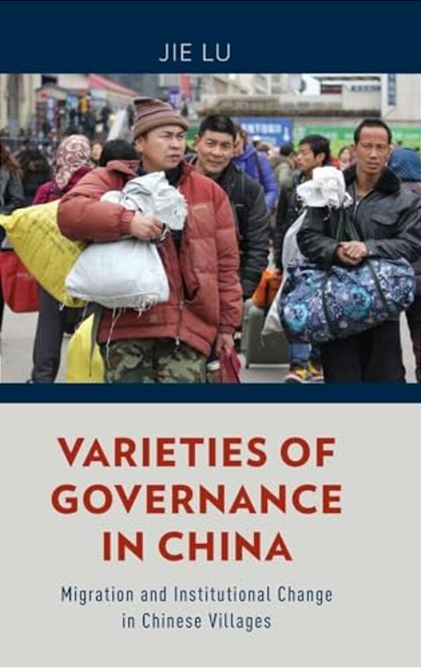 Varieties Of Governance In China: Migration And Institutional Change In Chinese Villages-..