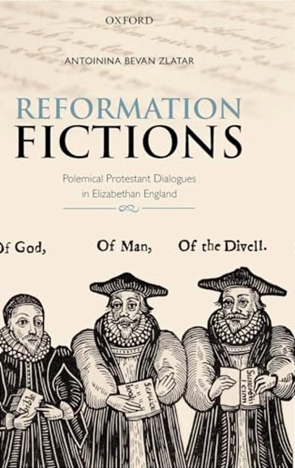 Reformation Fictions: Polemical Protestant Dialogues In Elizabethan England-..
