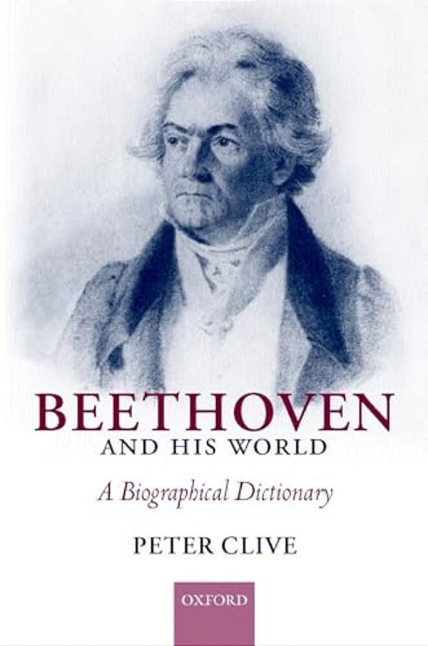 Beethoven And His World: A Biographical Dictionary-..