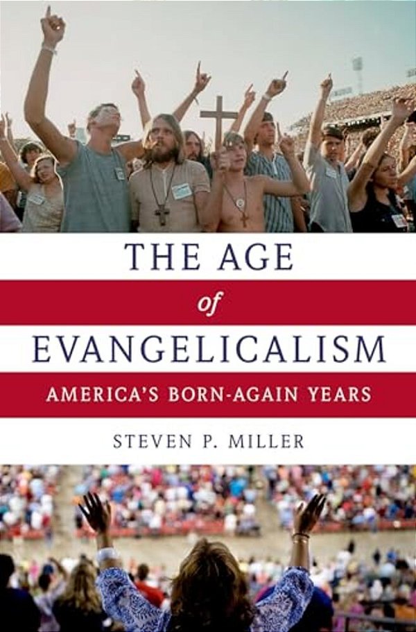Age Of Evangelicalism: America's Born-Again Years-..