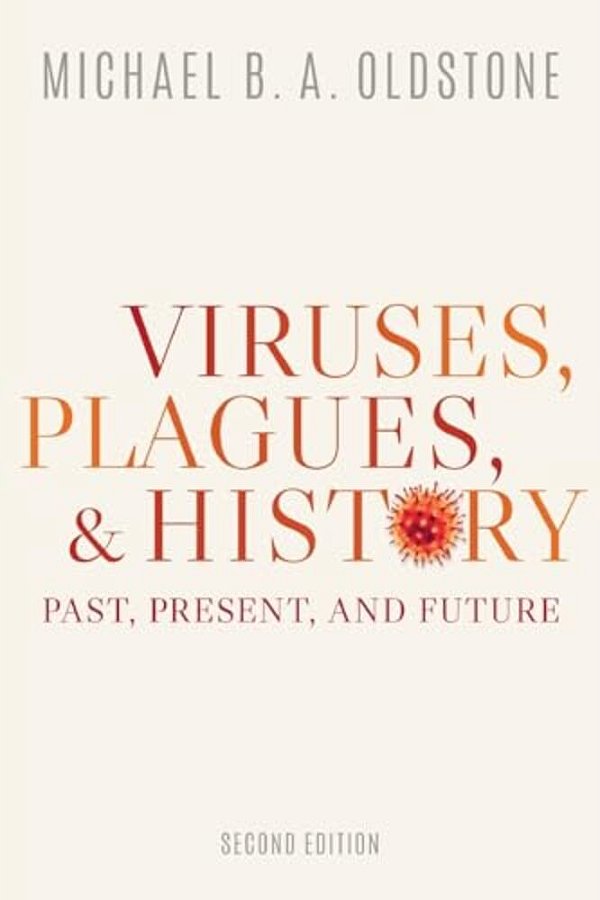 Viruses, Plagues, And History: Past, Present, And Future-..