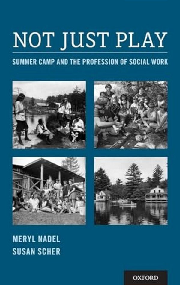 Not Just Play: Summer Camp And The Profession Of Social Work-..