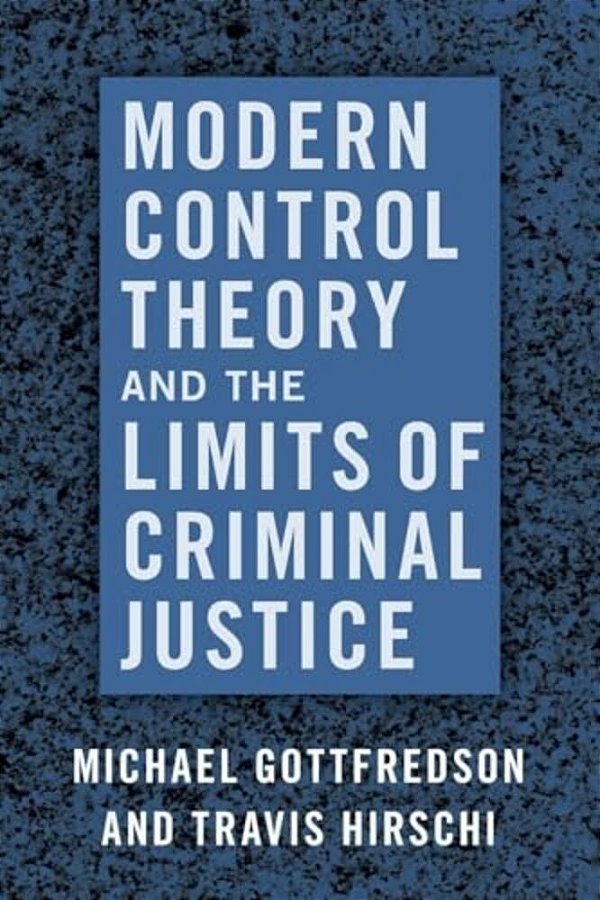 Modern Control Theory And The Limits Of Criminal Justice-..