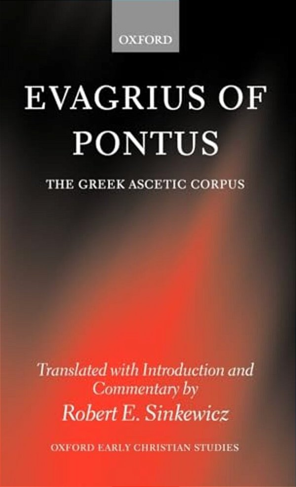 Evagrius Of Pontus: The Greek Ascetic Corpus-..