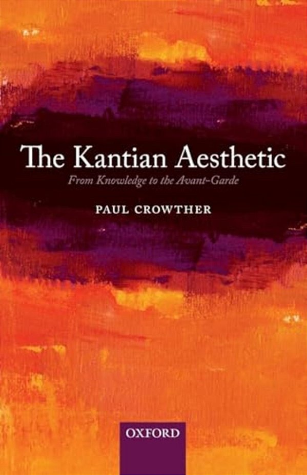 The Kantian Aesthetic: From Knowledge To The Avant-Garde-..