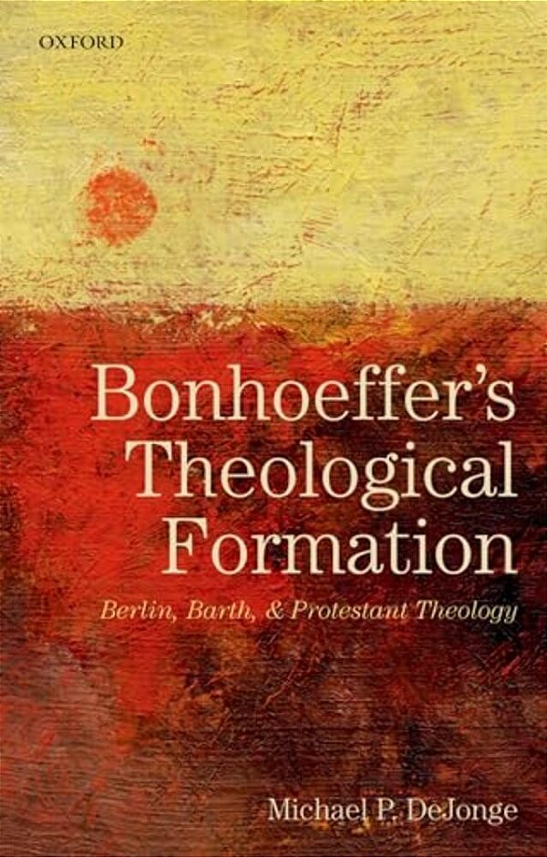 Bonhoeffers Theological Formation P-..
