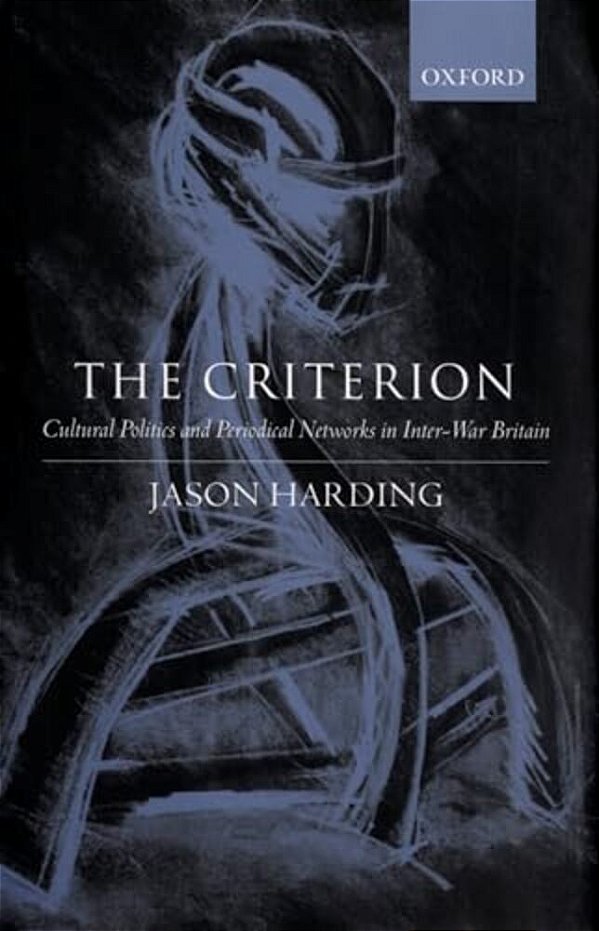 The Criterion: Cultural Politics And Periodical Networks In Inter-War Britain-..
