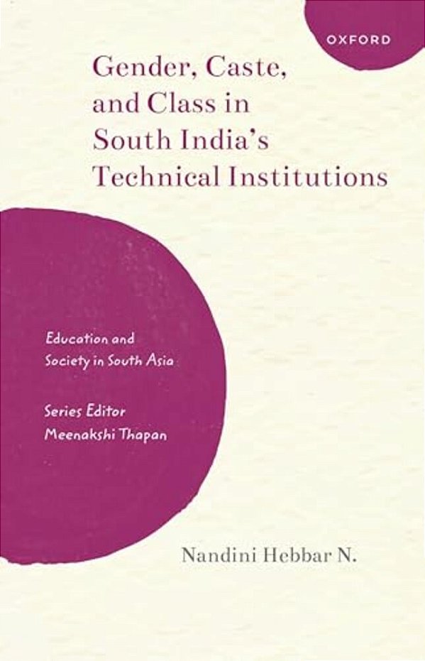 Gender, Caste, And Class In South India's Technical Institutions-..