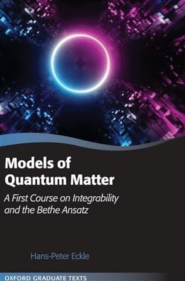 Models Of Quantum Matter: A First Course On Integrability And The Bethe Ansatz-..