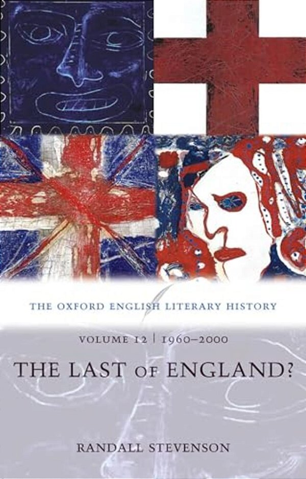 The Oxford English Literary History: Volume 12: 1960-2000: The Last Of England?-..