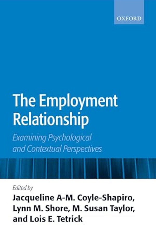 The Employment Relationship: Examining Psychological And Contextual Perspectives-..