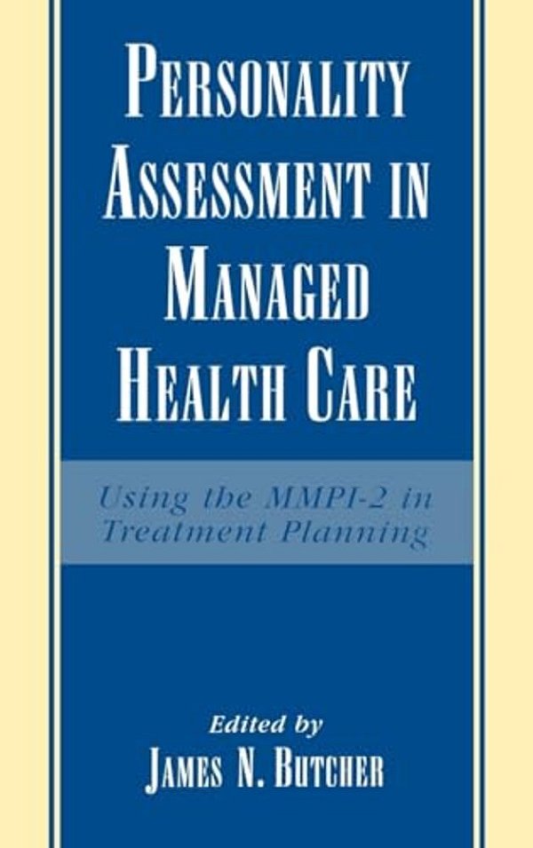 Personality Assessment In Managed Health Care: Using The Mmpi-2 In Treatment Planning-..