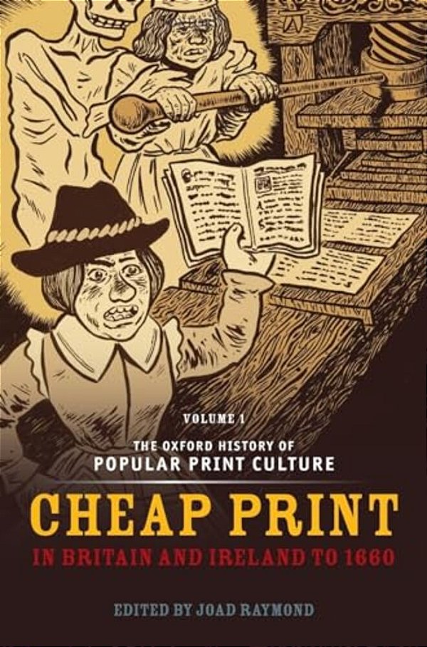 Oxford History Of Popular Print Culture: Volume One: Cheap Print In Britain And Ireland To 1660-..