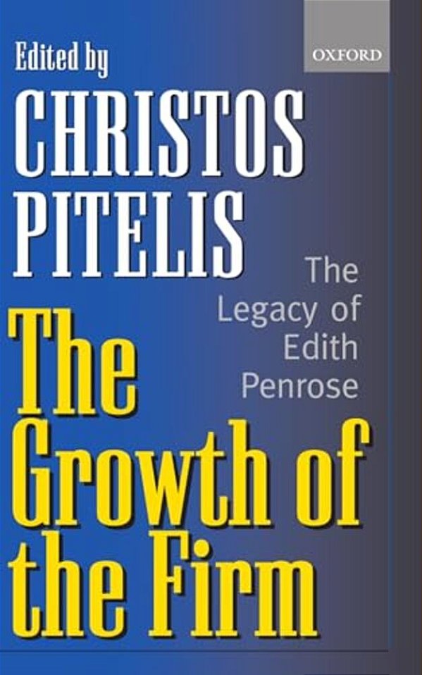 The Growth Of The Firm: The Legacy Of Edith Penrose-..