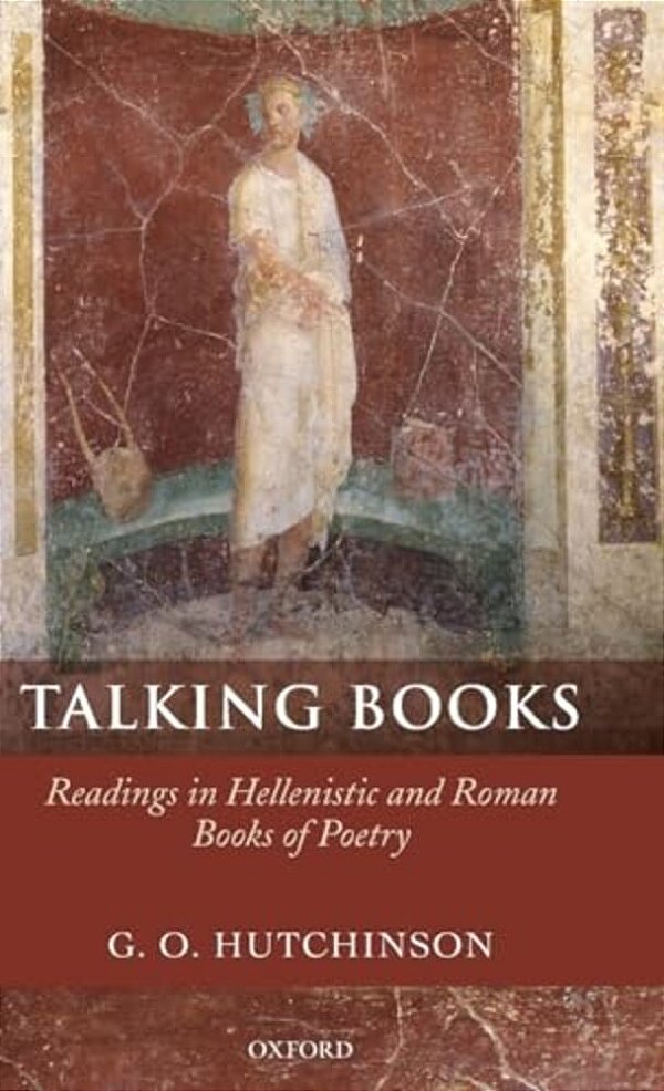 Talking Books: Readings In Hellenistic And Roman Books Of Poetry-..