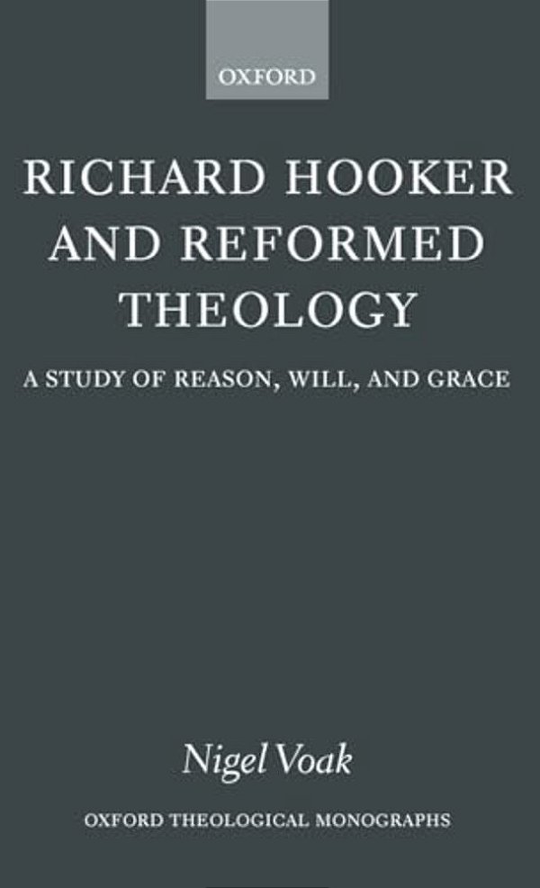 Richard Hooker And Reformed Theology: A Study Of Reason, Will, And Grace-..