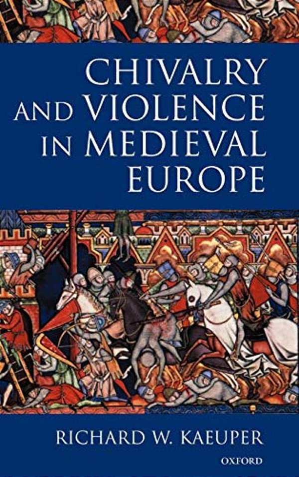Chivalry And Violence In Medieval Europe-..