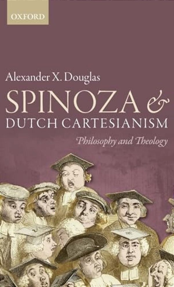Spinoza And Dutch Cartesianism-..