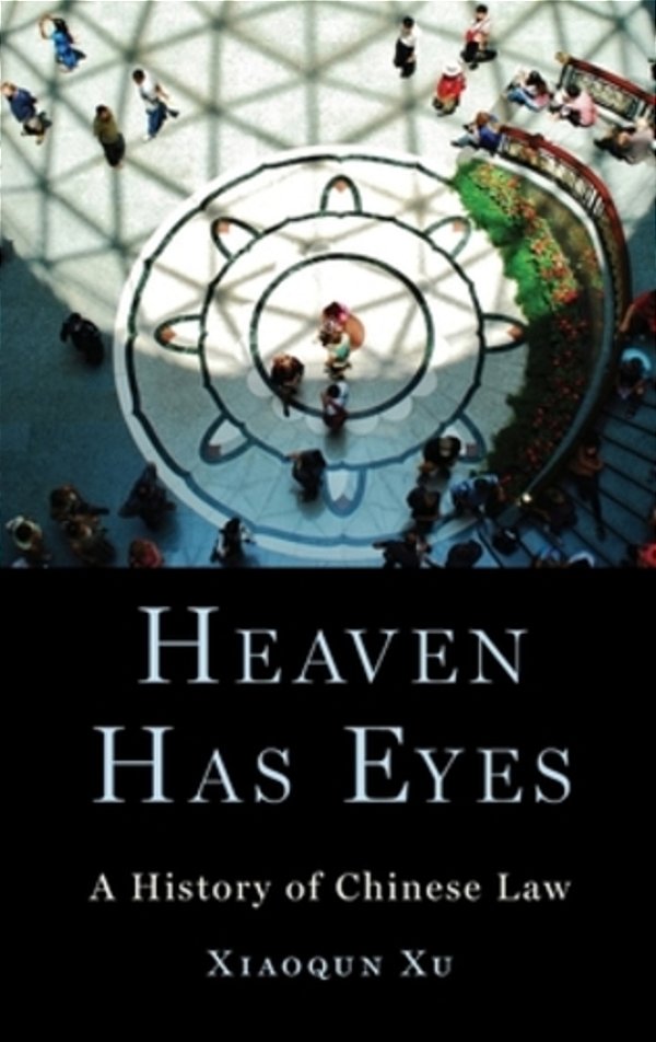 Heaven Has Eyes: A History Of Chinese Law-..