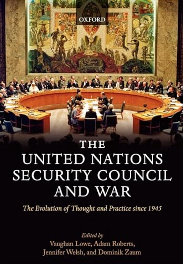 The United Nations Security Council And War The Evolution Of Thought And Practice Since 1945 (Hardback)-..