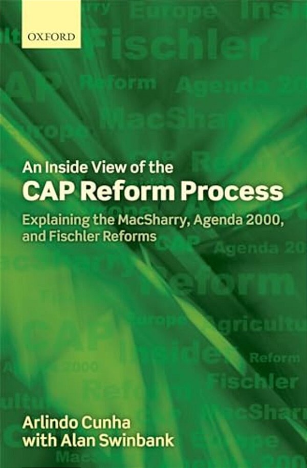 Inside View Of The Cap Reform Process: Explaining The Macsharry, Agenda 2000, And Fischler Reforms-..
