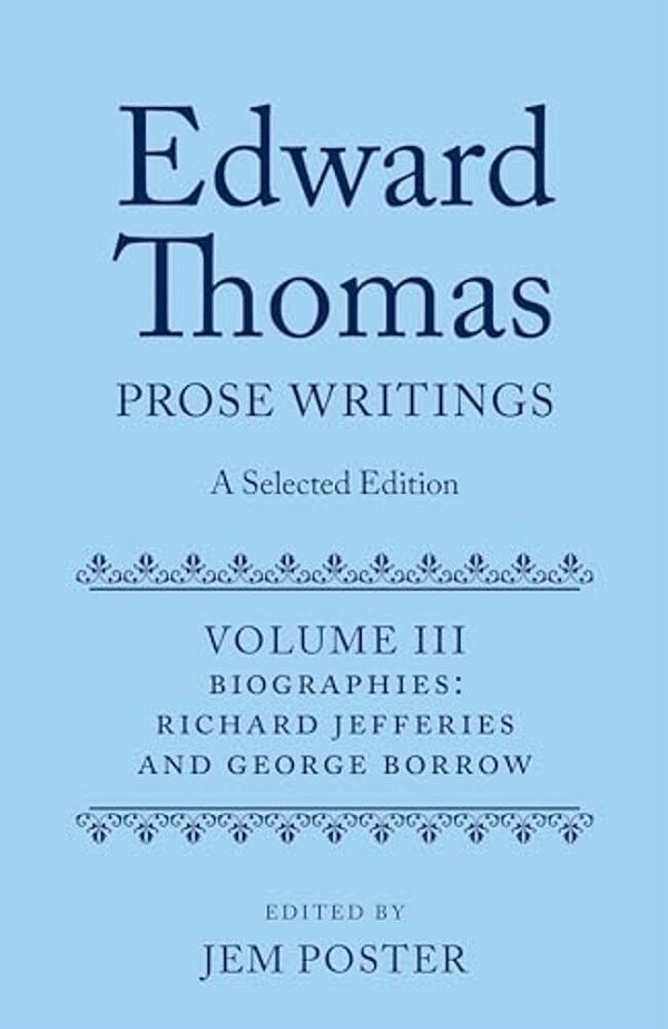 Edward Thomas: Prose Writings: A Selected Edition: Volume III: Biographies-..