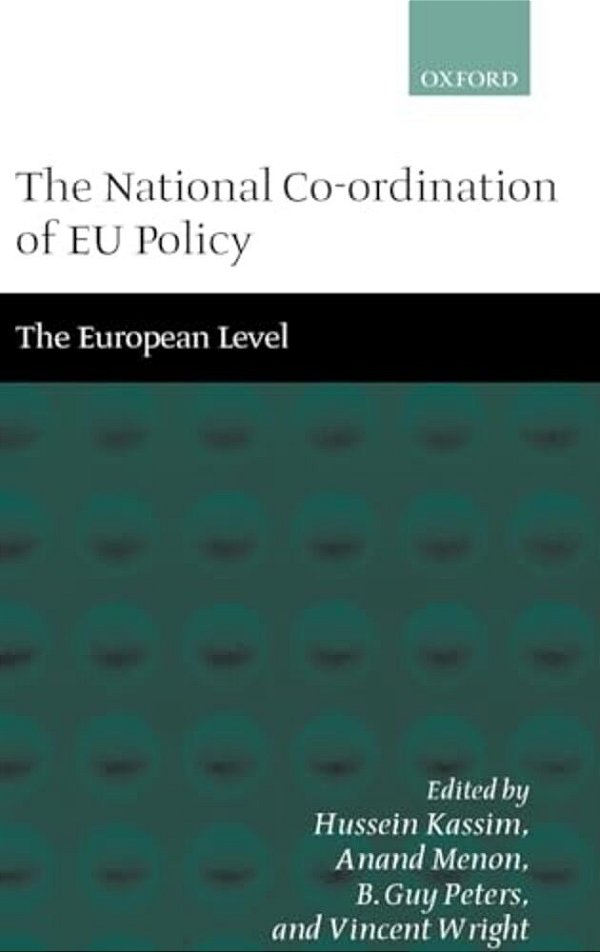 The National Co-Ordination Of Eu Policy: Volume 2: The European Level-..