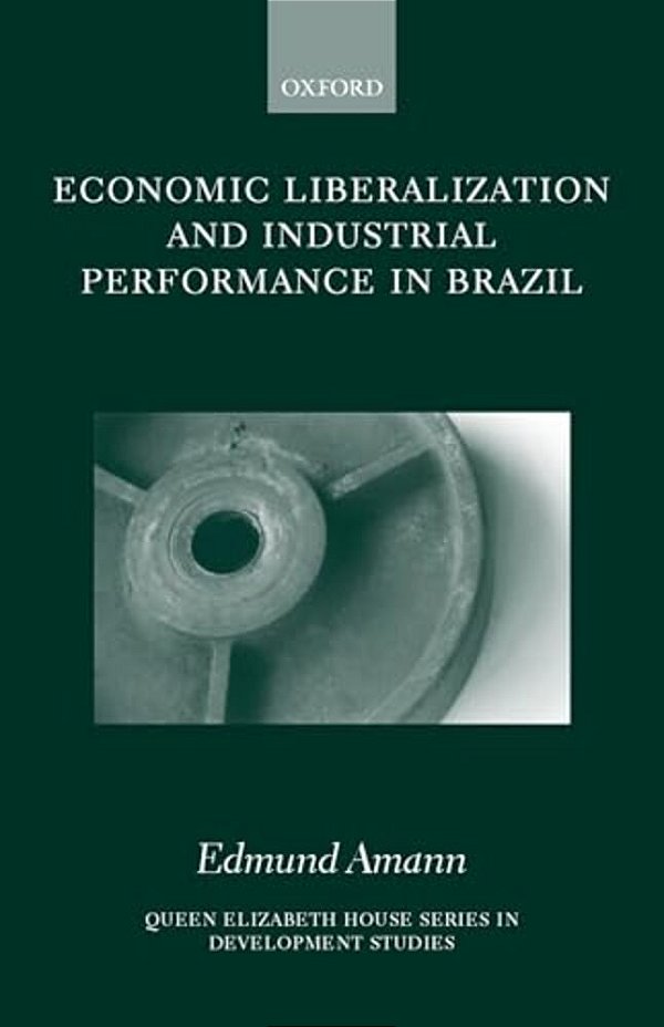 Economic Liberalization And Industrial Performance In Brazil-..