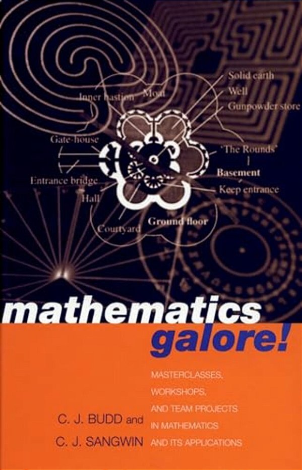 Mathematics Galore!: Masterclasses, Workshops, And Team Projects In Mathematics And Its Applications-..