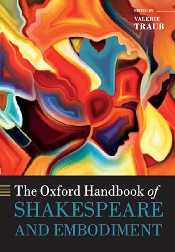 The Oxford Handbook Of Shakespeare And Embodiment: Gender, Sexuality, And Race-..