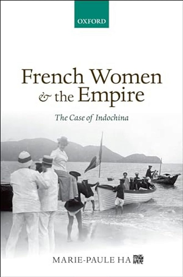 French Women And The Empire: The Case Of Indochina-..