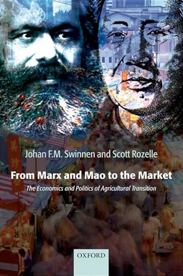 From Marx And Mao To The Market: The Economics And Politics Of Agricultural Transition-..