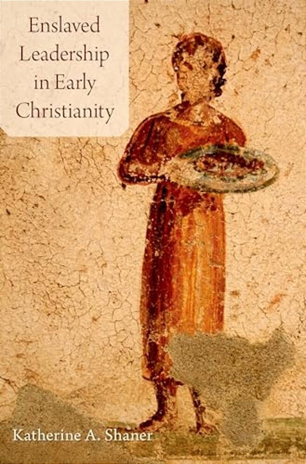 Enslaved Leadership In Early Christianity-..
