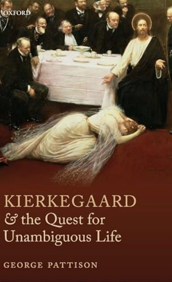 Kierkegaard And The Quest For Unambiguous Life: Between Romanticism And Modernism: Selected Essays-..