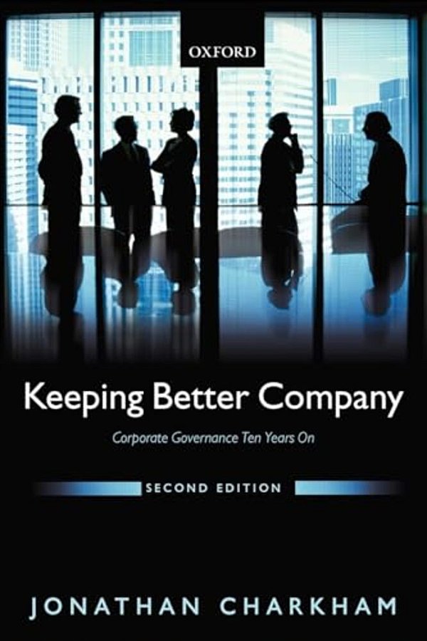 Keeping Better Company: Corporate Governance Ten Years On-..