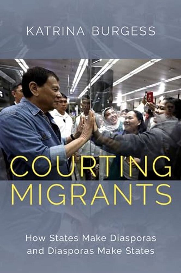 Courting Migrants: How States Make Diasporas And Diasporas Make States-..