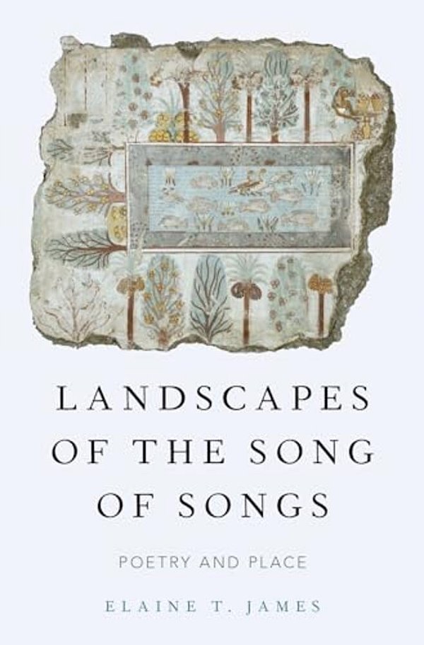 Landscapes Of The Song Of Songs: Poetry And Place-..