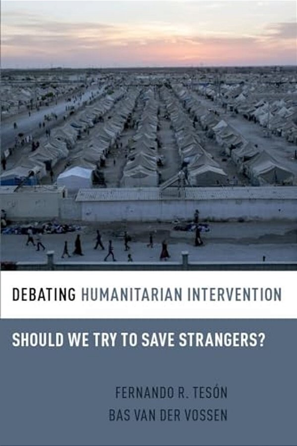 Debating Humanitarian Intervention: Should We Try To Save Strangers?-..