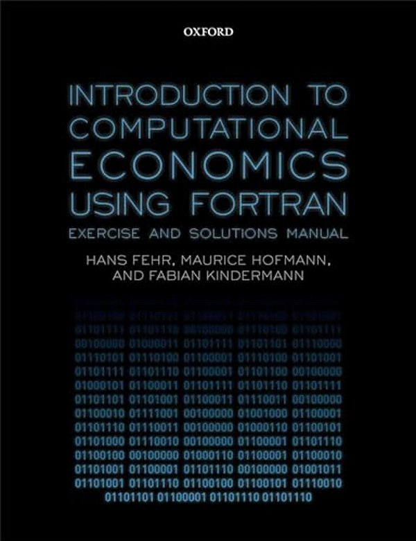 Introduction To Computational Economics Using Fortran: Exercise And Solutions Manual-..