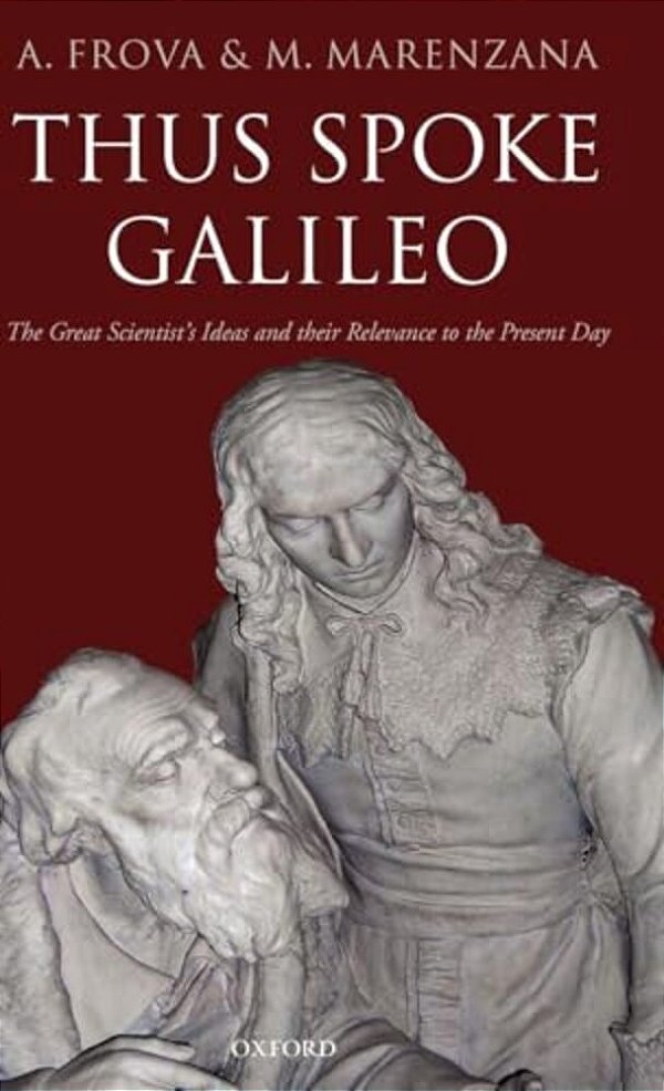 Thus Spoke Galileo: The Great Scientist's Ideas And Their Relevance To The Present Day-..