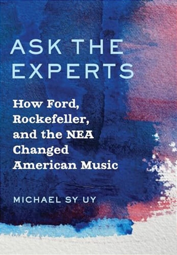 Ask The Experts: How Ford, Rockefeller, And The Nea Changed American Music-..