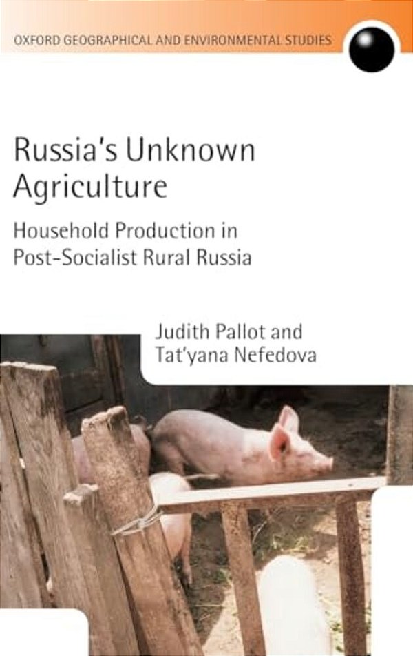 Russia's Unknown Agriculture: Household Production In Post-Communist Russia-..