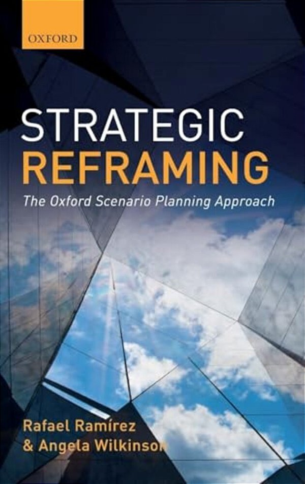 Strategic Reframing: The Oxford Scenario Planning Approach-..