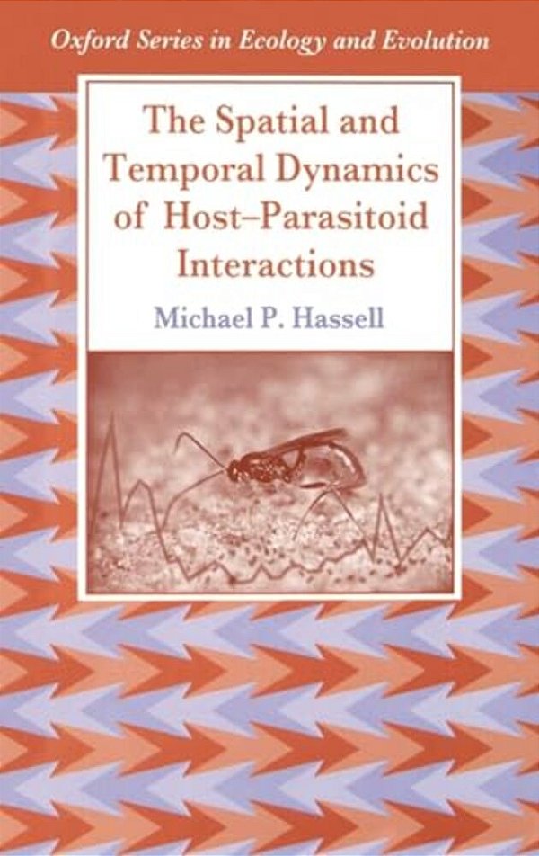 The Spatial And Temporal Dynamics Of Host-Parasitoid Interactions-..
